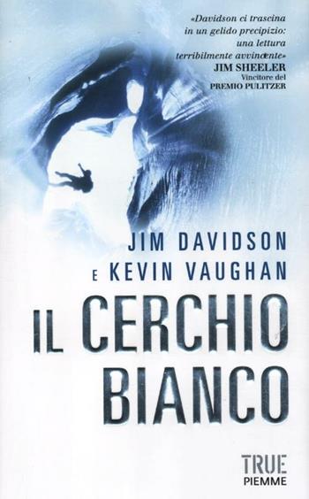 Il cerchio bianco - Jim Davidson, Kevin Vaughan - Libro Piemme 2012, True | Libraccio.it