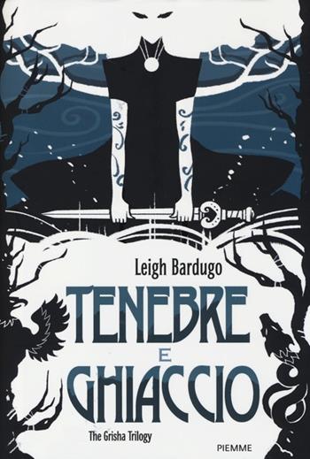 Tenebre e ghiaccio. The Grisha Trilogy - Leigh Bardugo - Libro Piemme 2013, Freeway | Libraccio.it