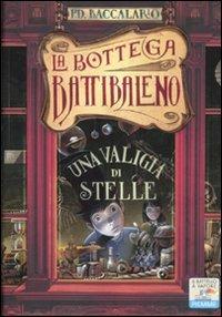 Una valigia di stelle - Pierdomenico Baccalario - Libro Piemme 2012, Il battello a vapore. La bottega Battibaleno | Libraccio.it