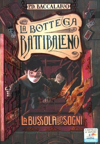 La bussola dei sogni - Pierdomenico Baccalario - Libro Piemme 2012, Il battello a vapore. La bottega Battibaleno | Libraccio.it