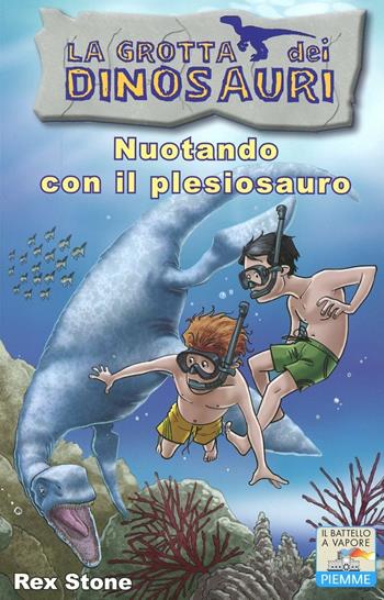 Nuotando con il plesiosauro - Rex Stone - Libro Piemme 2012, Il battello a vapore. La grotta dei dinosauri | Libraccio.it