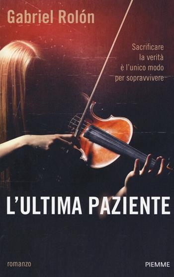 L' ultima paziente - Gabriel Rolón - Libro Piemme 2013, Piemme Open | Libraccio.it