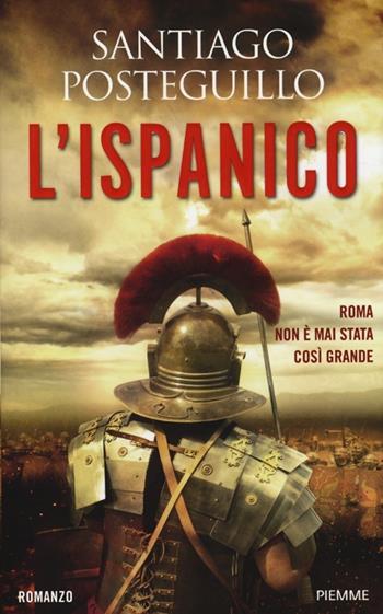 L' ispanico - Santiago Posteguillo - Libro Piemme 2013 | Libraccio.it