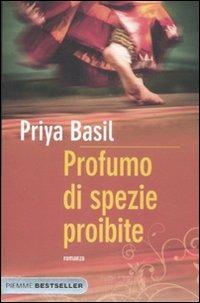 Profumo di spezie proibite - Priya Basil - Libro Piemme 2012, Bestseller | Libraccio.it