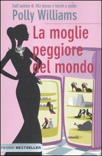 La moglie peggiore del mondo - Polly Williams - Libro Piemme 2012, Bestseller | Libraccio.it