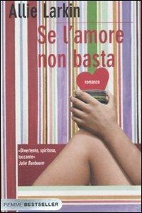 Se l'amore non basta - Allie Larkin - Libro Piemme 2012, Bestseller | Libraccio.it
