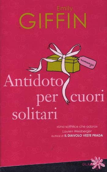 Antidoto per cuori solitari - Emily Giffin - Libro Piemme 2012, Piemme Glam | Libraccio.it