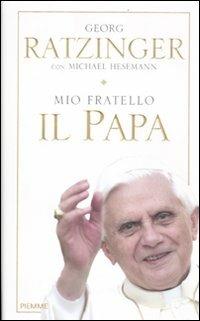 Mio fratello il papa - Georg Ratzinger, Michael Hesemann - Libro Piemme 2012 | Libraccio.it