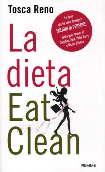 La dieta Eat Clean - Tosca Reno - Libro Piemme 2012, Saggi PM | Libraccio.it