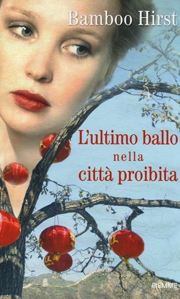 L' ultimo ballo nella città proibita - Bamboo Hirst - Libro Piemme 2013 | Libraccio.it