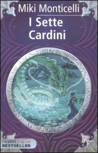 I sette Cardini - Miki Monticelli - Libro Piemme 2012, Piemme junior bestseller | Libraccio.it