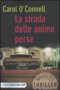 La strada delle anime perse - Carol O'Connell - Libro Piemme 2012, Bestseller | Libraccio.it