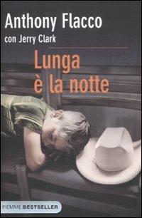 Lunga è la notte - Anthony Flacco, Jerry Clark - Libro Piemme 2012, Bestseller | Libraccio.it