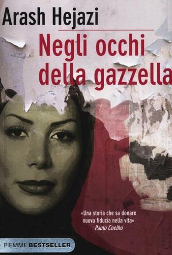 Negli occhi della gazzella - Arash Hejazi - Libro Piemme 2012, Bestseller | Libraccio.it