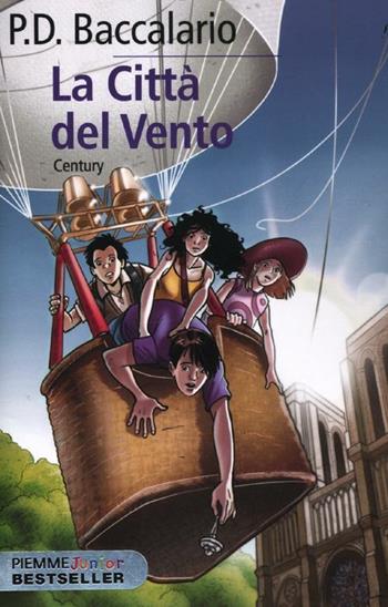 La città del vento. Century. Vol. 3 - Pierdomenico Baccalario - Libro Piemme 2012, Piemme junior bestseller | Libraccio.it