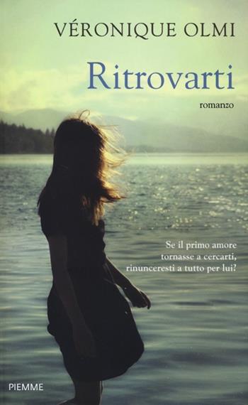 Ritrovarti - Véronique Olmi - Libro Piemme 2013 | Libraccio.it