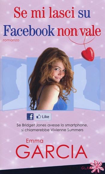 Se mi lasci su Facebook non vale - Emma Garcia - Libro Piemme 2013, Piemme Glam | Libraccio.it