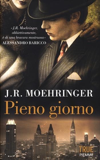 Pieno giorno - J. R. Moehringer - Libro Piemme 2013, True | Libraccio.it