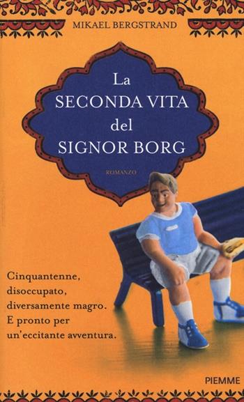 La seconda vita del signor Borg - Mikael Bergstrand - Libro Piemme 2013, Piemme Open | Libraccio.it
