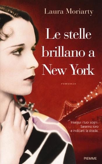 Le stelle brillano a New York - Laura Moriarty - Libro Piemme 2013 | Libraccio.it