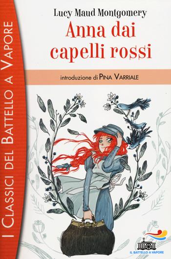 Anna dai capelli rossi - Lucy Maud Montgomery - Libro Piemme 2014, I classici del Battello a vapore | Libraccio.it