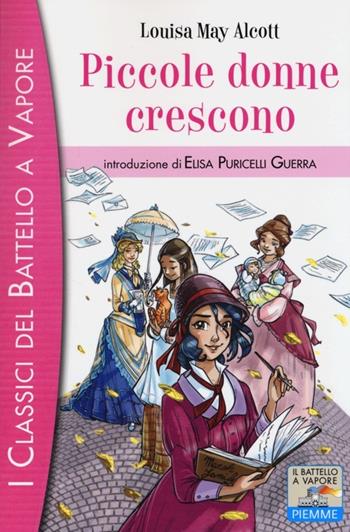 Piccole donne crescono - Louisa May Alcott - Libro Piemme 2013, I classici del Battello a vapore | Libraccio.it