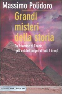 Grandi misteri della storia. Da Atlantide al Titanic, i più celebri enigmi di tutti i tempi - Massimo Polidoro - Libro Piemme 2012, Bestseller | Libraccio.it