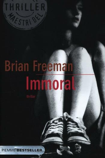 Immoral - Brian Freeman - Libro Piemme 2012, Bestseller | Libraccio.it