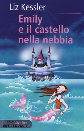 Emily. Il castello nella nebbia - Liz Kessler - Libro Piemme 2013, Piemme junior bestseller | Libraccio.it