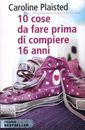 10 cose da fare prima di compiere 16 anni