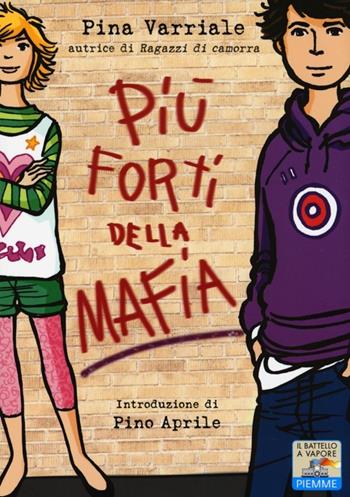 Più forti della mafia - Pina Varriale - Libro Piemme 2013, Il battello a vapore | Libraccio.it