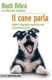 Il cane parla. Capire il linguaggio segreto del cane e comunicare con lui