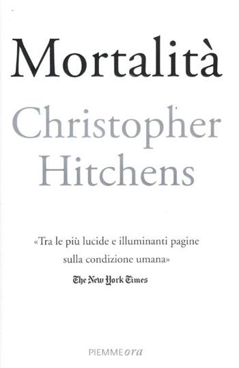 Mortalità - Christopher Hitchens - Libro Piemme 2012, Piemme ora | Libraccio.it