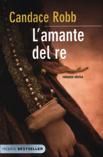 L' amante del re - Candace Robb - Libro Piemme 2012, Bestseller | Libraccio.it