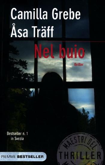 Nel buio - Camilla Grebe, Åsa Träff - Libro Piemme 2012, Bestseller | Libraccio.it