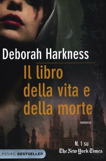 Il libro della vita e della morte - Deborah Harkness - Libro Piemme 2012, Bestseller | Libraccio.it