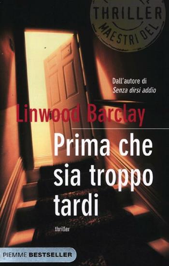 Prima che sia troppo tardi - Linwood Barclay - Libro Piemme 2012, Bestseller | Libraccio.it