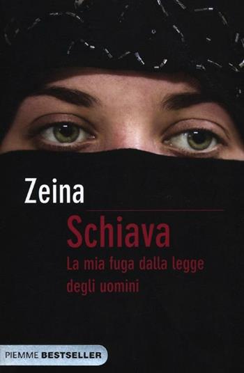 Schiava. La mia fuga dalla legge degli uomini - Zeina, Djénane K. Tager - Libro Piemme 2012, Bestseller | Libraccio.it