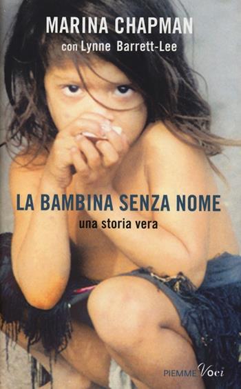 La bambina senza nome - Marina Chapman, Lynne Barrett-Lee, Vanessa James - Libro Piemme 2013, Piemme voci | Libraccio.it