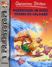 Mordosauri in mare... tesoro da salvare! Preistotopi. Ediz. illustrata