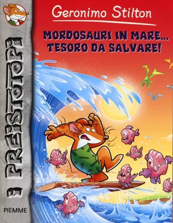 Mordosauri in mare... tesoro da salvare! Preistotopi. Ediz. illustrata - Geronimo Stilton - Libro Piemme 2013, I Preistotopi | Libraccio.it