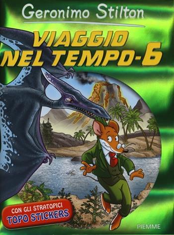 Viaggio nel tempo 6. Ediz. illustrata - Geronimo Stilton - Libro Piemme 2013, Grandi libri | Libraccio.it