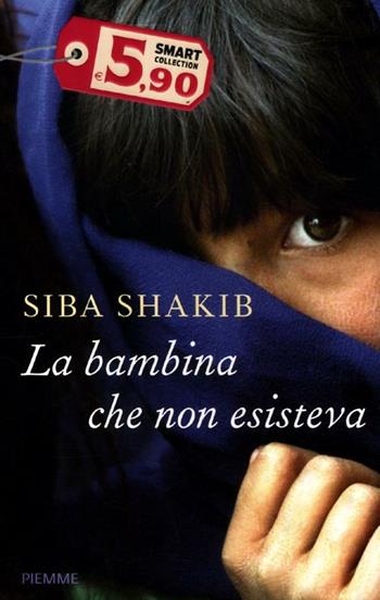 La bambina che non esisteva - Siba Shakib - Libro Piemme 2012, Smart Collection | Libraccio.it