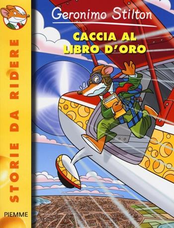 Caccia al libro d'oro. Ediz. illustrata - Geronimo Stilton - Libro Piemme 2013, Storie da ridere | Libraccio.it