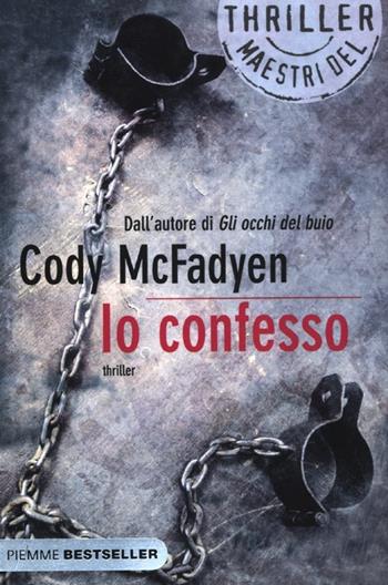 Io confesso - Cody McFadyen - Libro Piemme 2012, Bestseller | Libraccio.it
