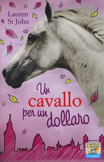 Un cavallo per un dollaro - Lauren St. John - Libro Piemme 2013, Il battello a vapore. One shot | Libraccio.it