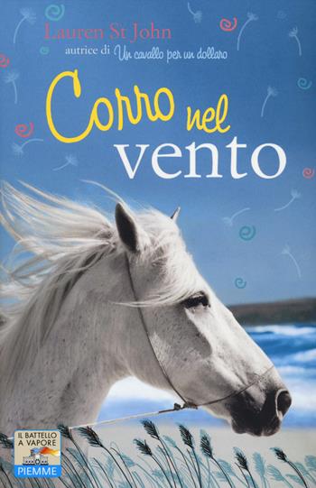 Corro nel vento - Lauren St. John - Libro Piemme 2014, Il battello a vapore. One shot | Libraccio.it