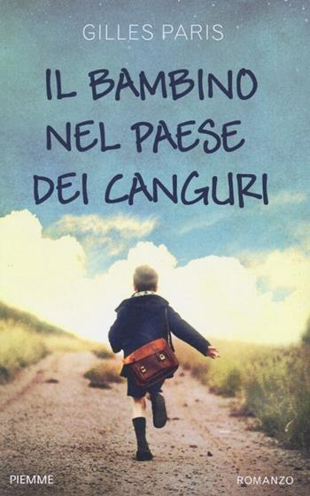 Il bambino nel paese dei canguri - Gilles Paris - Libro Piemme 2013, Piemme Open | Libraccio.it