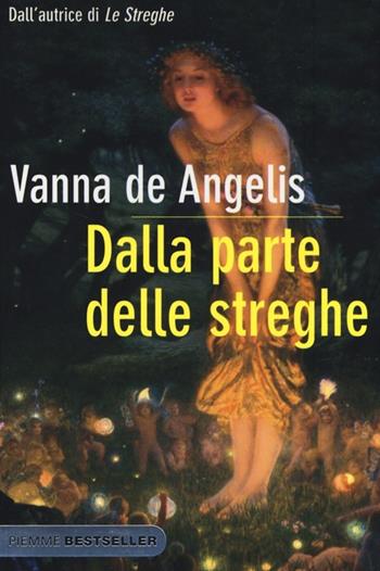 Dalla parte delle streghe - Vanna De Angelis - Libro Piemme 2013, Bestseller | Libraccio.it