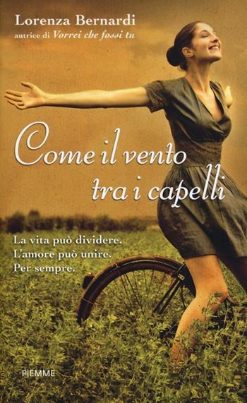 Come il vento tra i capelli - Lorenza Bernardi - Libro Piemme 2013, Freeway | Libraccio.it